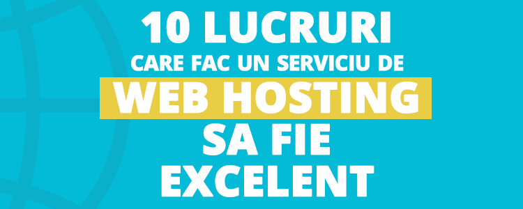 Infografic: 10 lucruri care fac un serviciu de hosting sa fie excelent