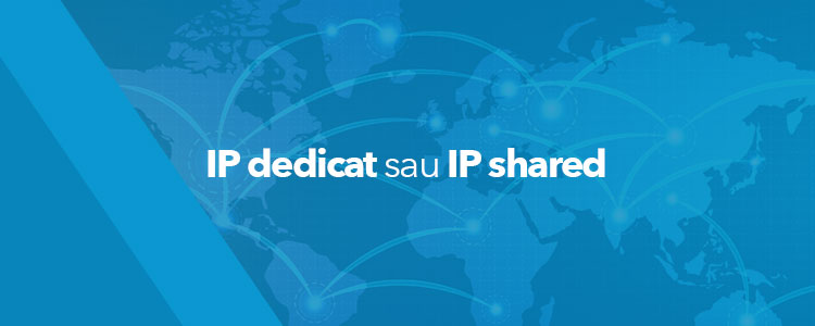 IP dedicat sau IP shared
